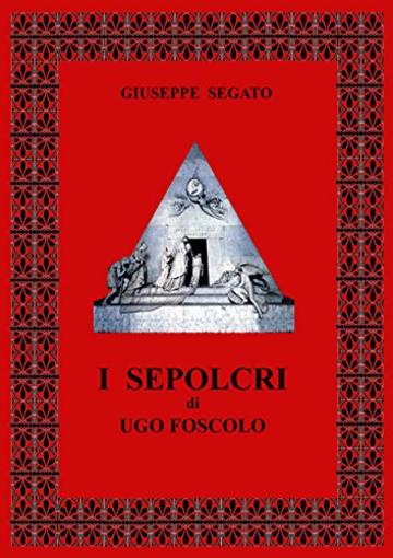 I SEPOLCRI: Dalla poesia di Ugo Foscolo